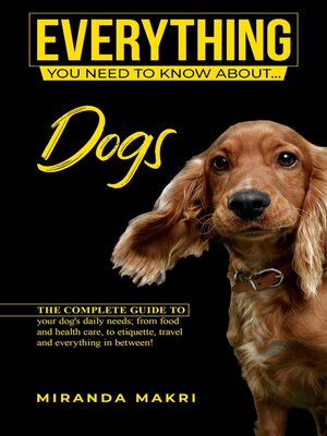 cover image of Everything (you need to know about...) Dogs!